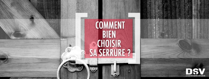 DSV_Comment bien choisir sa serrure_V2