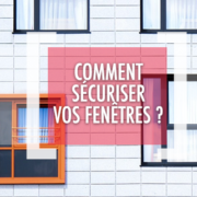 DSV_Quelles solutions pour sécuriser ses fenêtres