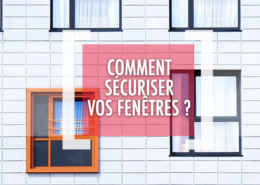 DSV_Quelles solutions pour sécuriser ses fenêtres